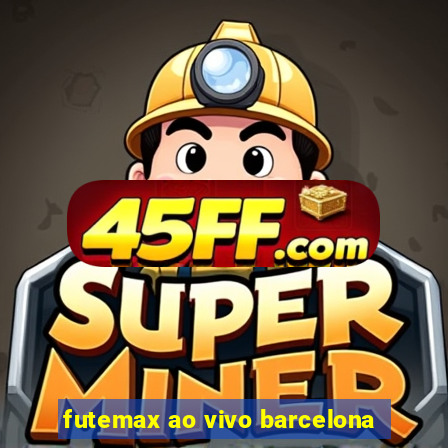 futemax ao vivo barcelona